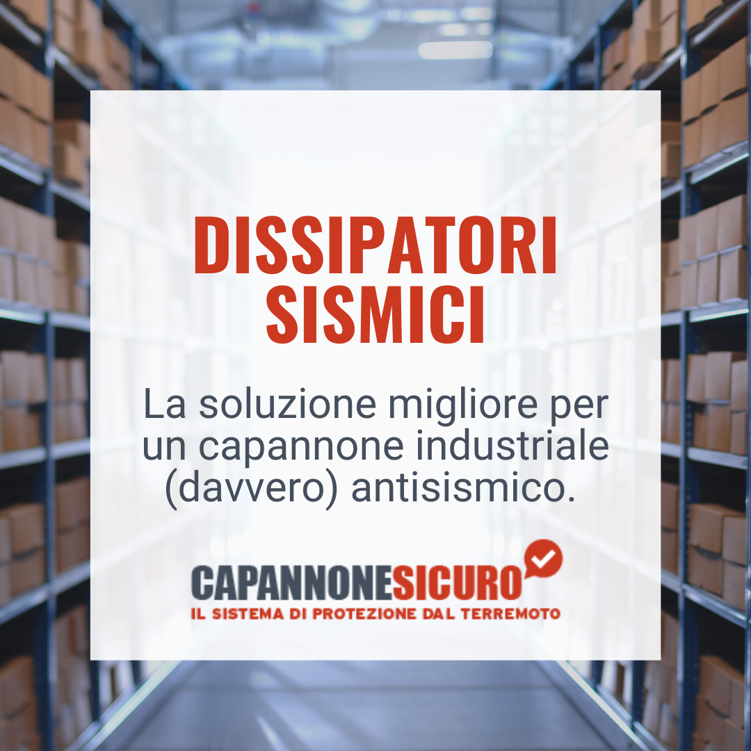 Dissipatori sismici per capannoni industriali (davvero) sicuri