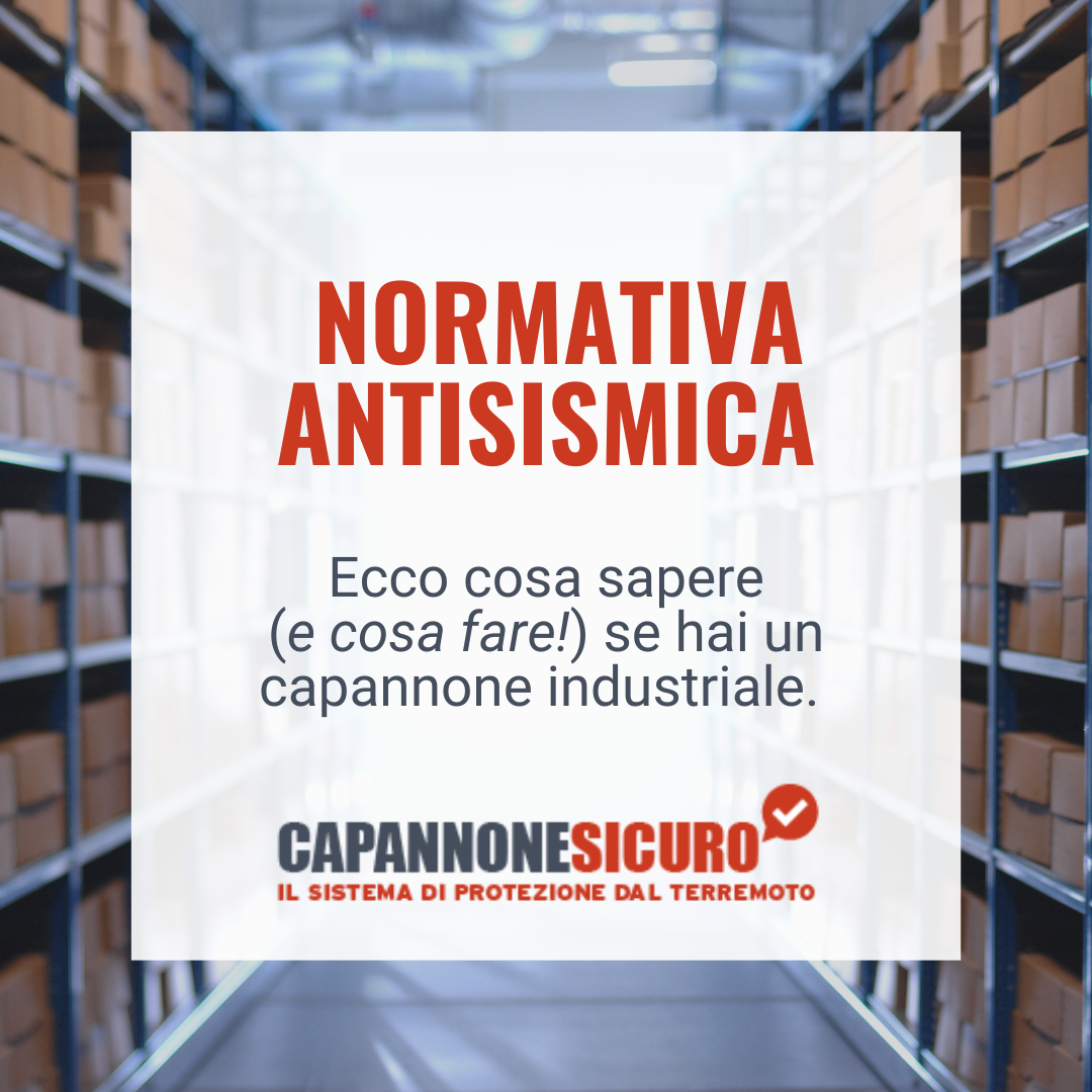 Normativa adeguamento sismico capannoni: cosa sapere e cosa fare