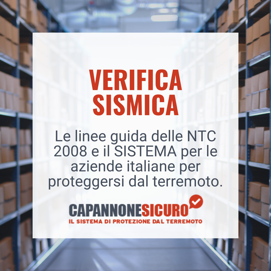 Verifica Sismica degli edifici: dalle NTC al Sistema Capannone Sicuro®
