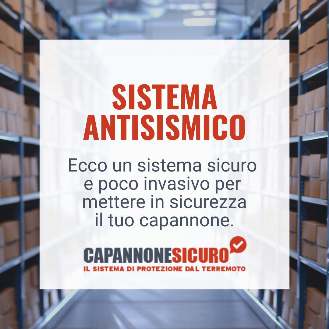 Il miglior sistema antisismico per capannoni e quelli da evitare!