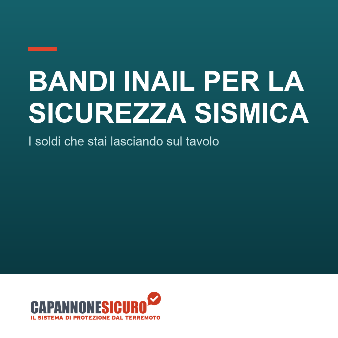 Bandi INAIL per la sicurezza sismica: i soldi che (forse) stai lasciando sul tavolo