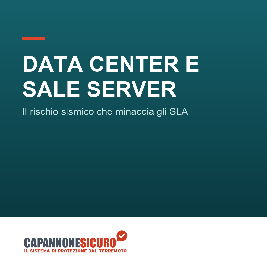Data center e sale server in capannone: il rischio sismico che mette a rischio gli SLA