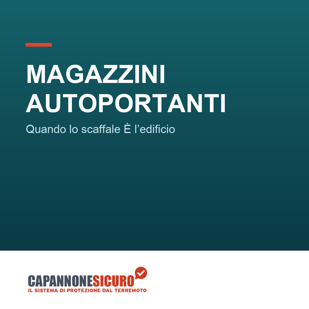 Magazzini autoportanti: quando lo scaffale È l’edificio (e il rischio sismico cambia tutto)