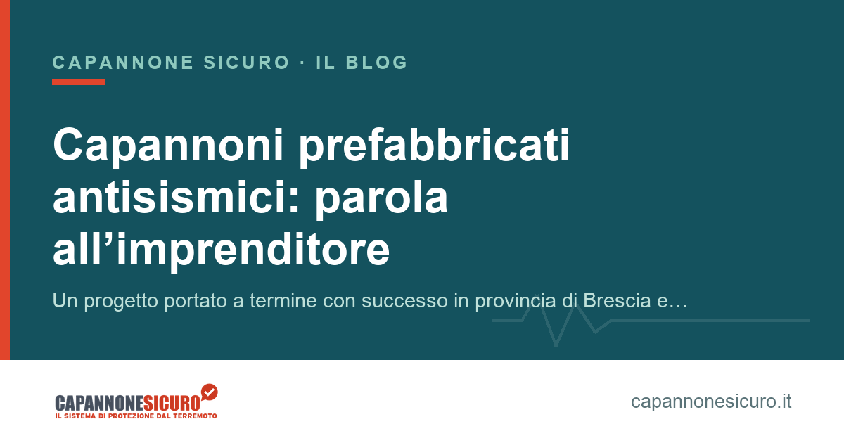 Capannoni prefabbricati antisismici: parola all’imprenditore