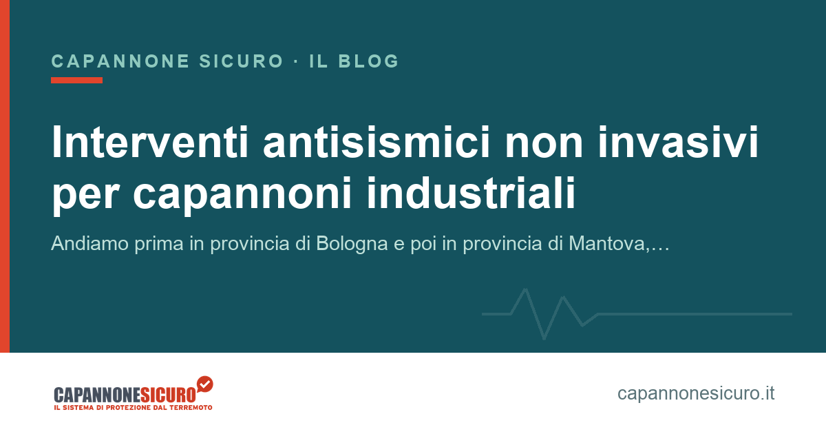 Interventi antisismici non invasivi per capannoni industriali