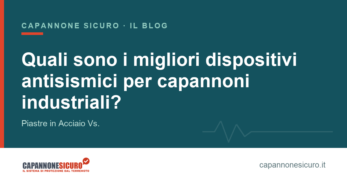 Quali sono i migliori dispositivi antisismici per capannoni industriali?