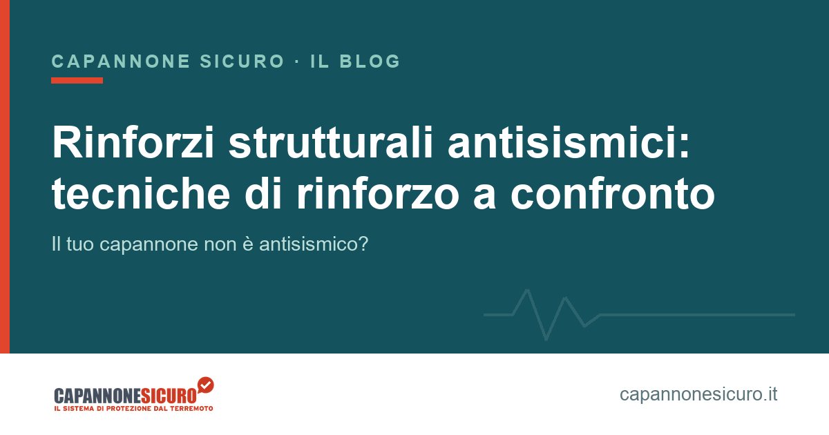 Rinforzi strutturali antisismici: tecniche di rinforzo a confronto