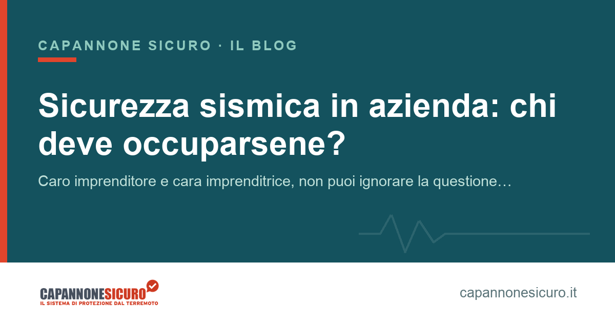 Sicurezza sismica in azienda: chi deve occuparsene?