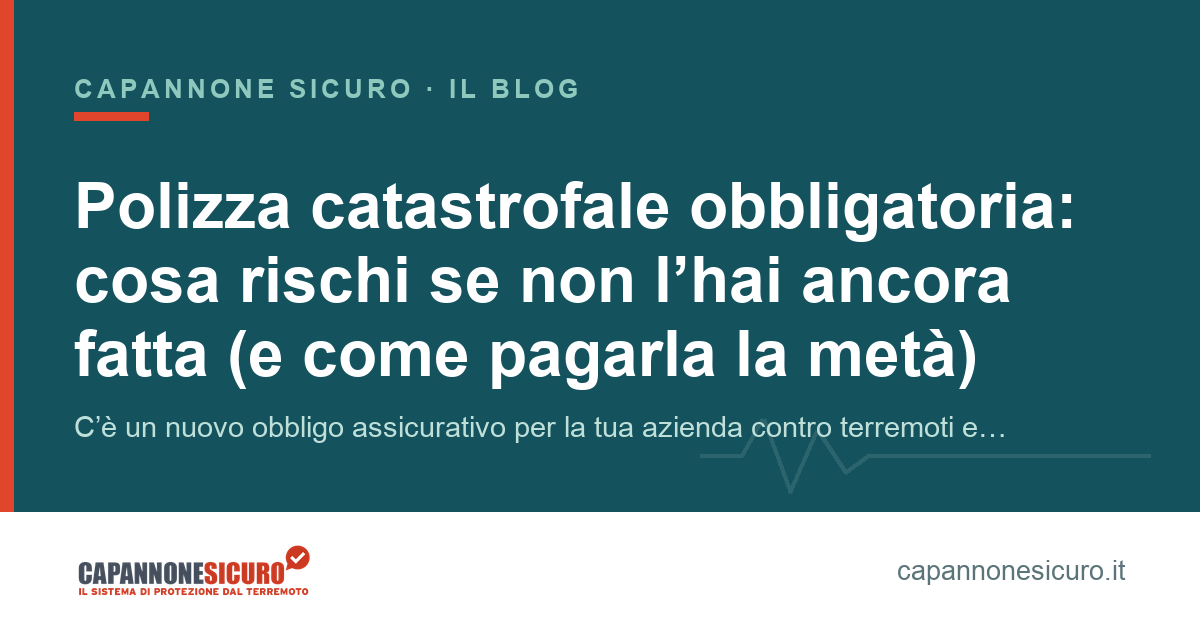 Polizza catastrofale obbligatoria: cosa rischi se non l’hai ancora fatta (e come pagarla la metà)