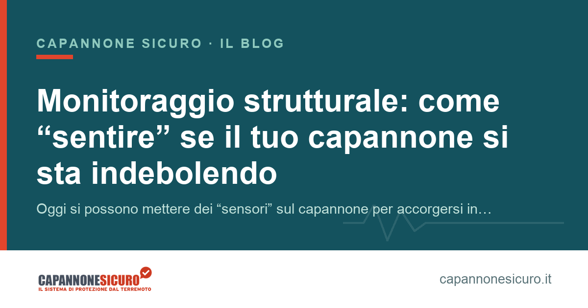 Monitoraggio strutturale: come “sentire” se il tuo capannone si sta indebolendo