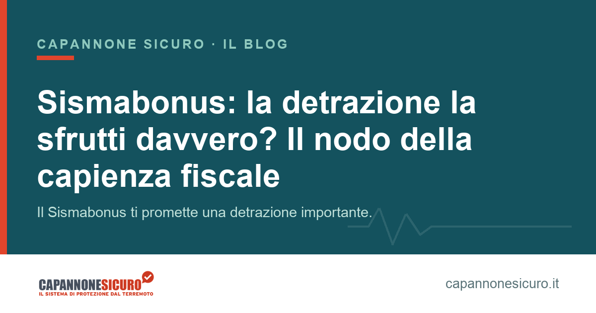 Sismabonus: la detrazione la sfrutti davvero? Il nodo della capienza fiscale