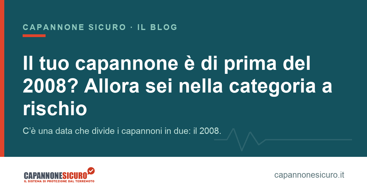Il tuo capannone è di prima del 2008? Allora sei nella categoria a rischio