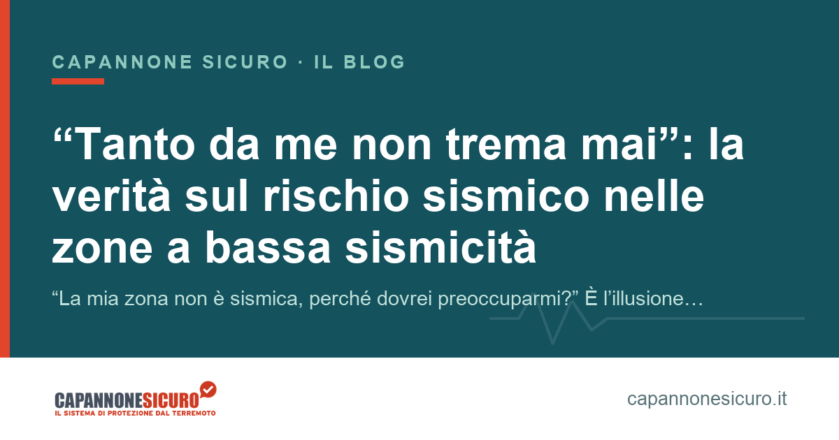 “Tanto da me non trema mai”: la verità sul rischio sismico nelle zone a bassa sismicità