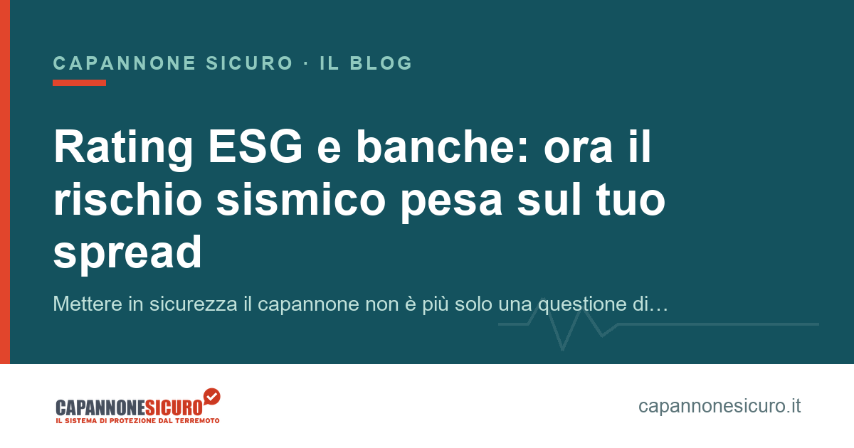Rating ESG e banche: ora il rischio sismico pesa sul tuo spread