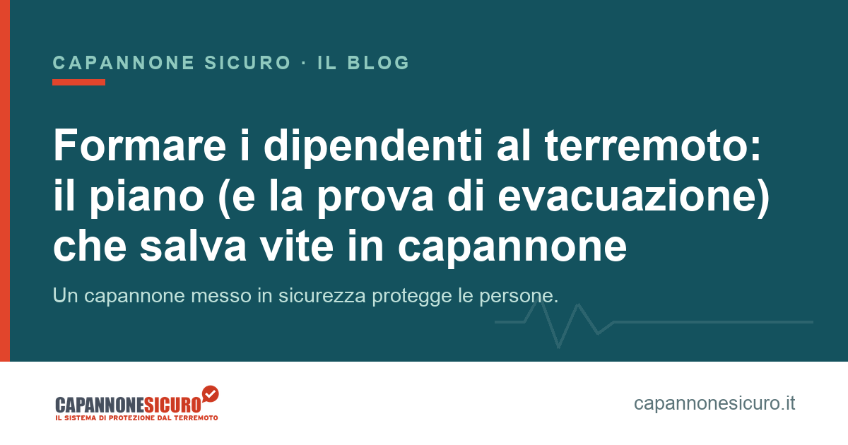 Formare i dipendenti al terremoto: il piano (e la prova di evacuazione) che salva vite in capannone