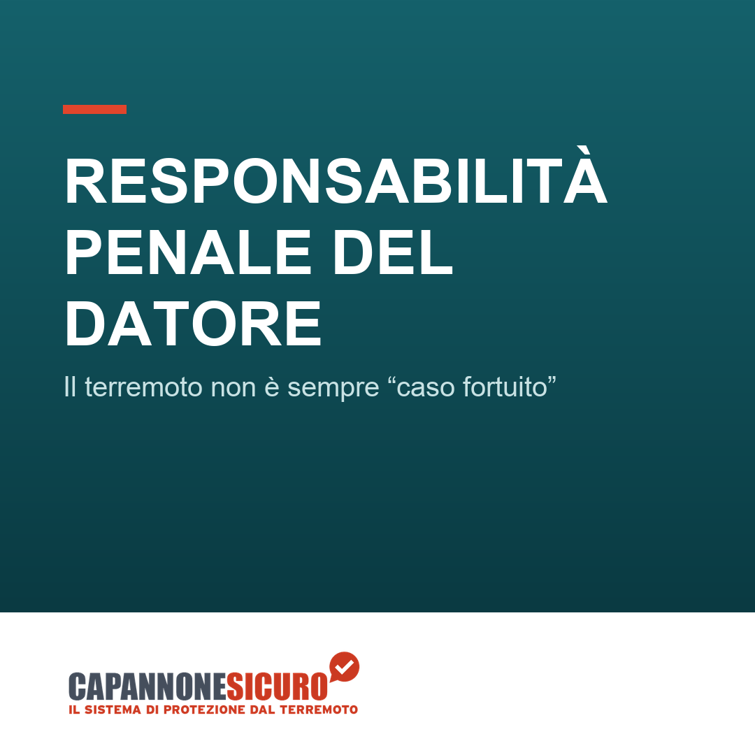 Responsabilità penale del datore di lavoro: il terremoto non è sempre “caso fortuito”