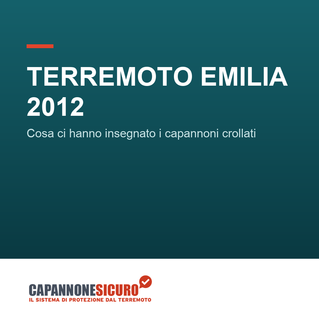 Terremoto dell’Emilia 2012: cosa ci hanno insegnato i capannoni venuti giù (e perché può ricapitare)