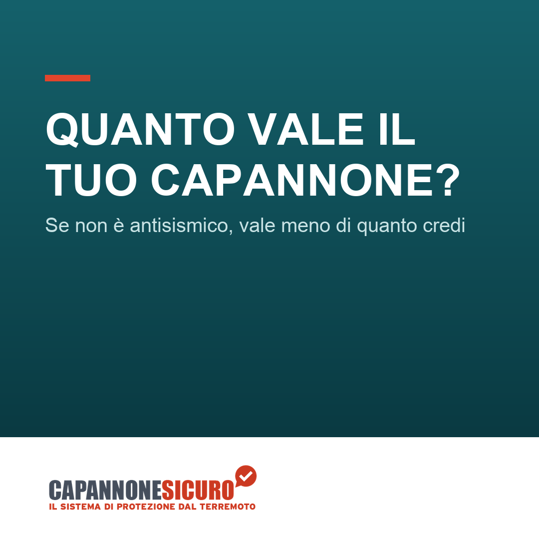 Quanto vale davvero il tuo capannone se non è antisismico?