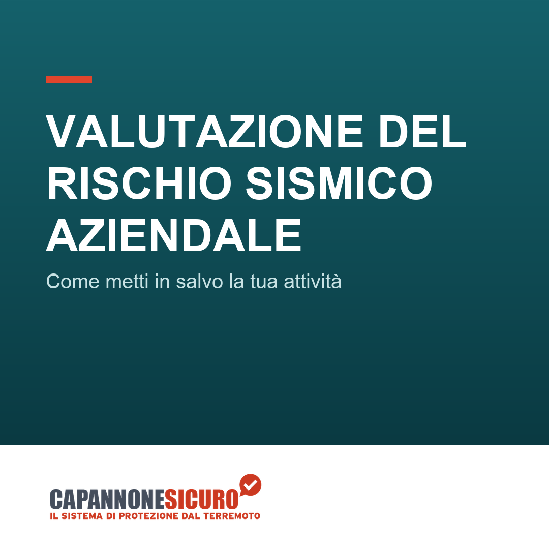 Valutazione rischio sismico aziendale: ecco come puoi mettere in salvo la tua attività