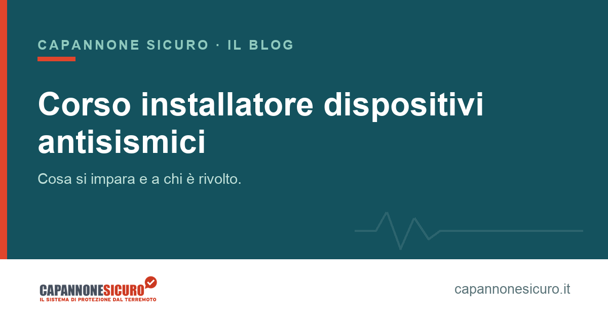 Corso per installatore di dispositivi antisismici: cosa si impara e a chi è rivolto