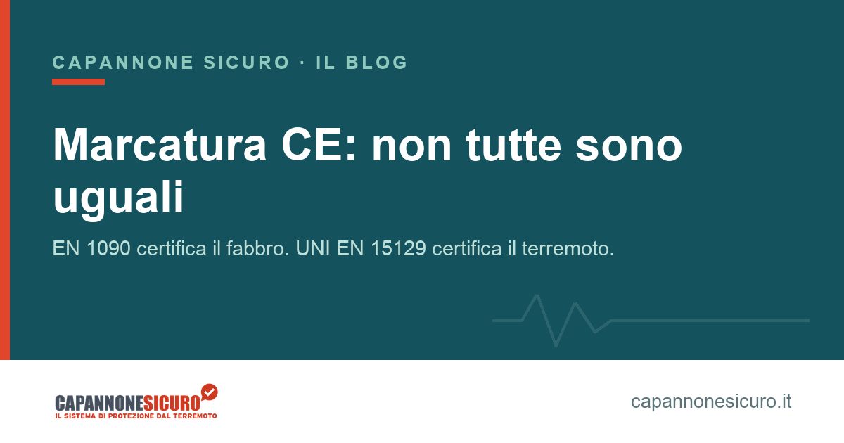 Marcatura CE dispositivi antisismici: perché non tutte le CE sono uguali